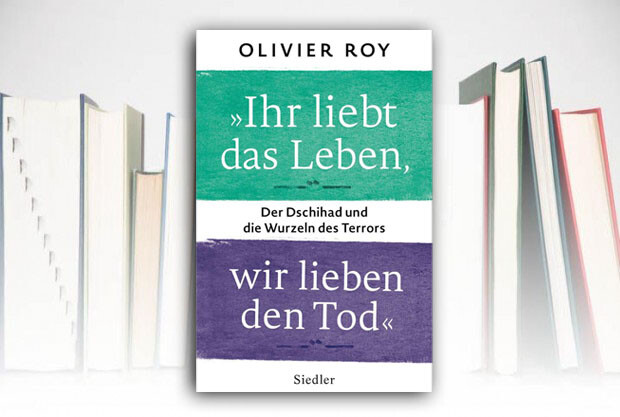 Olivier Roy: Vom Nihilismus islamistischer Terroristen