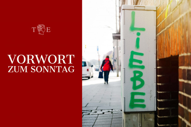 Was heißt hier „Liebe“? Zum Missbrauch eines Wortes