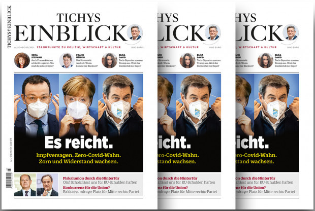 Tichys Einblick 03-2021: Es reicht.
