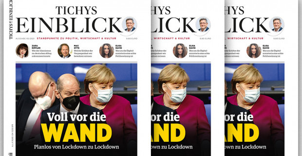 Tichys Einblick 05-2021: Voll vor die Wand