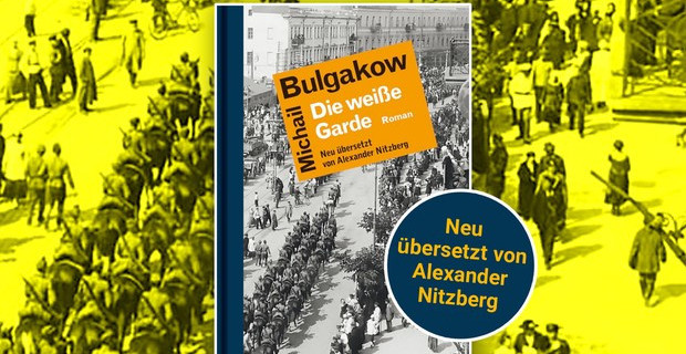 Ein Epochenroman: „Die weiße Garde“ von Michail Bulgakow
