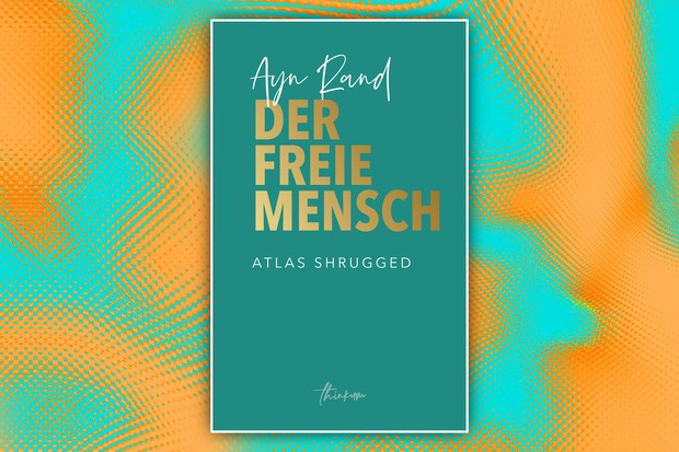 Ayn Rand: Was passiert, wenn die Geber die Lust am Geben verlieren?