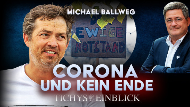 Corona und kein Ende – Tichys Einblick Talk mit Michael Ballweg