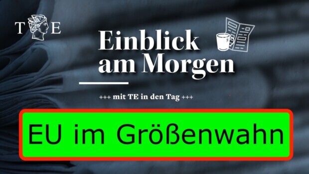 Allein gegen die Welt: Im Brüsseler Größenwahn führt Berlin den Wahn an