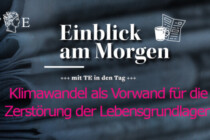 Klimawandel als Vorwand für die Zerstörung der Lebensgrundlagen