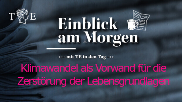 Klimawandel als Vorwand für die Zerstörung der Lebensgrundlagen