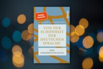Eine Ode an die deutsche Sprache voller Witz und Eleganz
