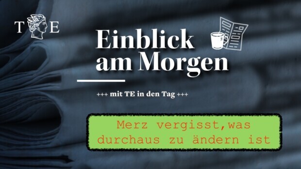 Merz vergisst, was durchaus zu ändern ist – „Die Europäer“ melden sich ab