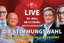 Die Stimmungswahl: Baden-Württemberg am Scheidepunkt – LIVE-Diskussion bei Tichys Einblick