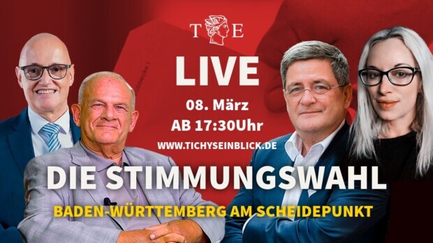 Die Stimmungswahl: Baden-Württemberg am Scheidepunkt – LIVE-Diskussion bei Tichys Einblick
