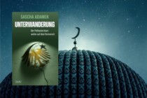„Unterwanderung“: Wie der politische Islam Politik und Gesellschaft infiltriert