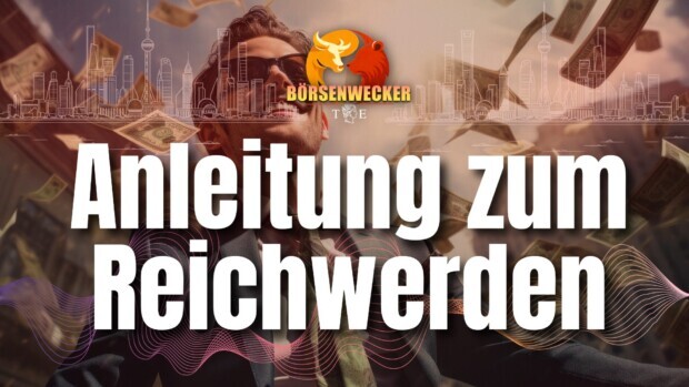 Eine kleine Anleitung zum Reichwerden | Tichys Börsenwecker am 22. Mai 2026