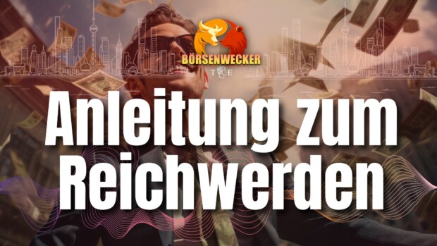 Eine kleine Anleitung zum Reichwerden | Tichys Börsenwecker am 22. Mai 2026