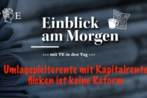 Die Umlage-Rente durch Kapital-Rente flicken – Reform ist das keine