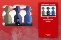 Gnadenlos frei. Fernando Pessoa: Ein anarchistischer Bankier