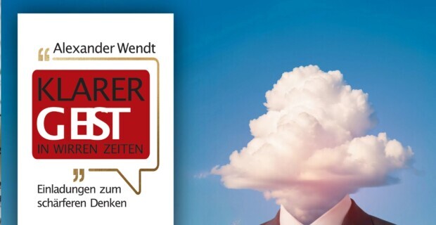 Klarer Geist in wirren Zeiten