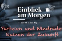 Parteien und Windräder – Ruinen der Zukunft
